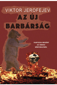 Az új barbárság - Fantázia-regény az orosz bűntudatról