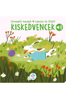 Kiskedvencek - Simogató hangok - Lapozz és fülelj!