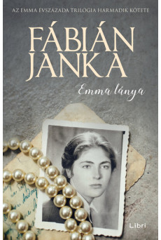 Emma lánya - Emma évszázada trilógia 3. (új kiadás).