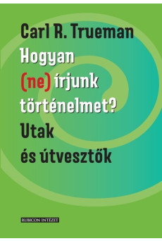 Hogyan (ne) írjunk történelmet? - Utak és útvesztők