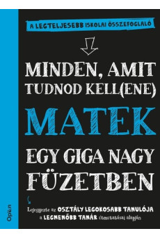 Matek egy giga nagy füzetben - Minden, amit tudnod kell(ene)