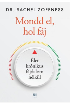 Mondd el, hol fáj - Élet krónikus fájdalom nélkül