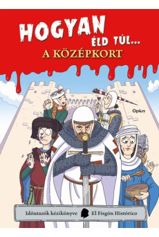 Hogyan éld túl... a középkort - Időutazók kézikönyve-sorozat
