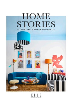 Elle Decoration Home Stories - A legszebb magyar otthonok