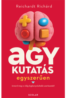 Agykutatás egyszerűen - Ismerd meg a világ legbonyolultabb szerkezetét!