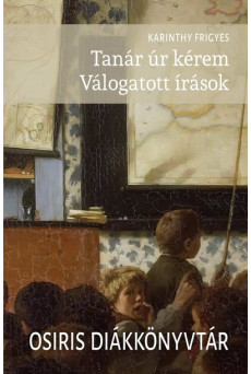 Tanár úr kérem - Válogatott írások - Osiris diákkönyvtár (új kiadás)
