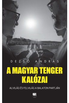 A magyar tenger kalózai - Alvilág és felvilág a Balaton partján (e-könyv)