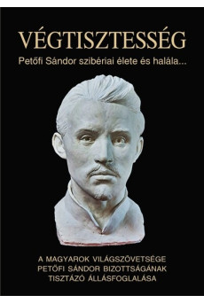 Végtisztesség - Petőfi Sándor szibériai élete és halála...