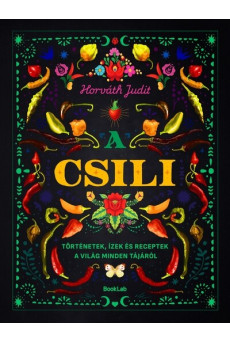 A csili - Történetek, ízek és receptek a világ minden tájáról