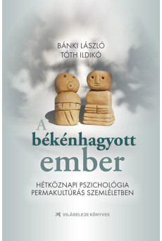 A békénhagyott ember - Hétköznapi pszichológia permakultúrás szemléletben
