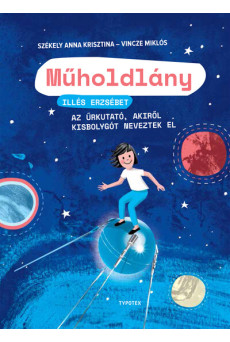 Műholdlány - Illés Erzsébet, az űrkutató, akiről kisbolygót neveztek el