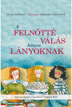 A felnőtté válás könyve lányoknak - Amit az autista lányoknak tudniuk kell!