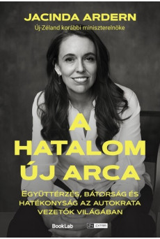 A hatalom új arca - Együttérzés, bátorság és hatékonyság az autokrata vezetők világában - 24.hu könyvek