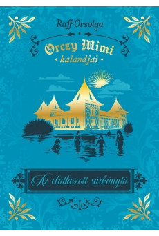 Az elátkozott sárkánytű - Orczy Mimi kalandjai