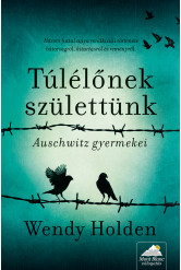 Túlélőnek születtünk - Auschwitz gyermekei