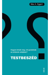 Testbeszéd - Hogyan értsük meg, mit gondolnak az emberek valójában?