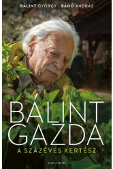 Bálint gazda, a százéves kertész