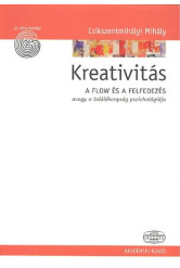 Kreativitás /A flow és a felfedezés avagy a találékonyság pszichológiája