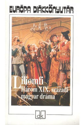 Liliomfi /Három XIX. századi magyar dráma