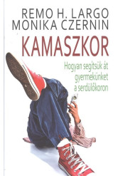 Kamaszkor /Hogyan segítsük át gyermekünket a serdülőkoron
