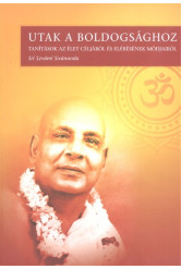 Utak a boldogsághoz - Tanítások az élet céljáról és elérésének módjairól