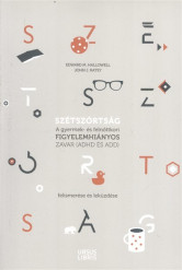 Szétszórtság /A gyermek- és felnőttkori figyelemhiányos zavar (ADHD és ADD) felismerése és leküzdése