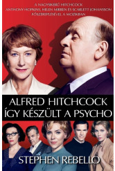 Alfred Hitchcock - így készült a Psycho