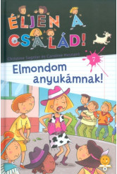 Elmondom anyukámnak!