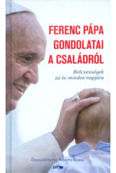 Ferenc Pápa gondolatai a családról /Bölcsességek az év minden napjára