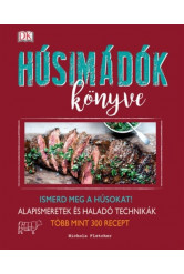 Húsimádók könyve /Ismerd meg a húsokat! - alapismeretek és haladó technikák - több mint 300 recept