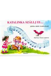 Katalinka szállj el...