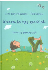 Istenem, ha úgy gondolod... /Történetek Marci életéből