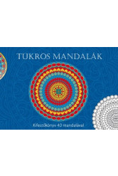 Tükrös mandalák /Kifestőkönyv 40 mandalával