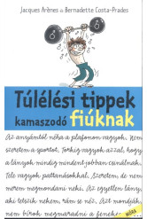 Túlélési tippek kamaszodó fiúknak