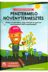 Pénztermelő növénytermesztés /Avagy mi kell ahhoz, hogy könnyen és gyorsan nyereségessé tedd a gazda