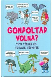 Gondoltad volna? /Tuti tények és totális tévhitek