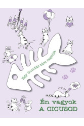 Én vagyok a cicusod /Egy bundás társ naplója