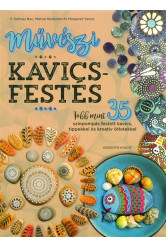 Művészi kavicsfestés /Több mint 35 színpompás festett kavics, tippekkel és kreatív ötletekkel