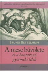 A mese bűvölete és a bontakozó gyermeki lélek (9. kiadás)