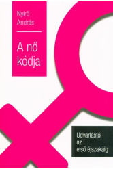 A nő kódja - Udvarlástól az első éjszakáig
