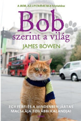 Bob szerint a világ - Egy férfi és mindenben jártas macskája további kalandjai