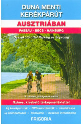 Duna menti kerékpárút Ausztriában - Passau - Bécs - Hainburg /Összekötő úttal Rajkáig és Sopronig (6. kiadás)