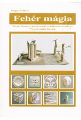 Fehér mágia - Papírszobrászat /Terek, formák, szerkezetek és felületek alakítása