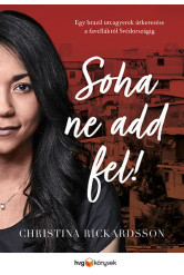 Soha ne add fel! - Egy brazil utcagyerek útkeresése a faveláktól Svédországig