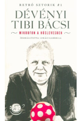Dévényi Tibi Bácsi - Mikrofon a húslevesben /Retró Sztorik #1