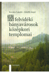 A felvidéki bányavárosok középkori templomai