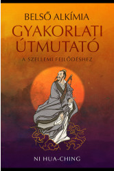 Belső alkímia - Gyakorlati útmutató a szellemi fejlődéshez