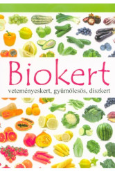 Biokert - Veteményeskert, gyümölcsös, díszkert