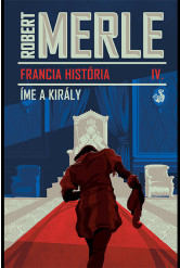 Íme, a király - Francia história 4.