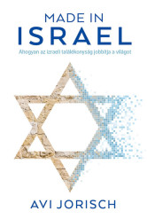 Made in Israel - Ahogyan az izraeli találékonyság jobbítja a világot